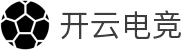 开云电竞(官方网站)-中国大陆专属门户网站